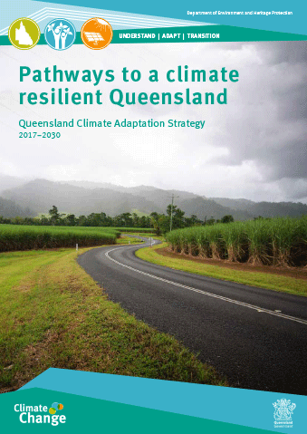 Pathways to a climate resilient Queensland: Queensland Climate Adaption Strategy (2017-2030)